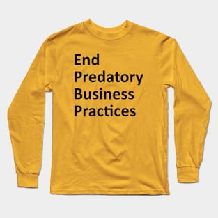 End Predatory Business Practices - Black Long Sleeve T-Shirt